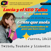 Lucia y el SEO Talks, el podcast en directo