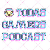 Todas Gamers Podcast 8x05 - Química cerebral alterada