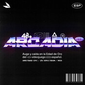 Arcadia. Auge y caída en la Edad de Oro del videoj
