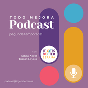 Todo Mejora, Un Podcast de It Gets Better España