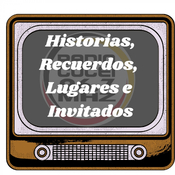 Historias, recuerdos, lugares e invitados