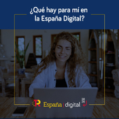 ¿Qué hay para mí en la España Digital?