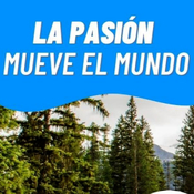 La Pasión Mueve el Mundo
