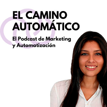 El Camino Automático. El Podcast de Marketing y Au