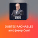 DUBTES RAONABLES amb Josep Cuní