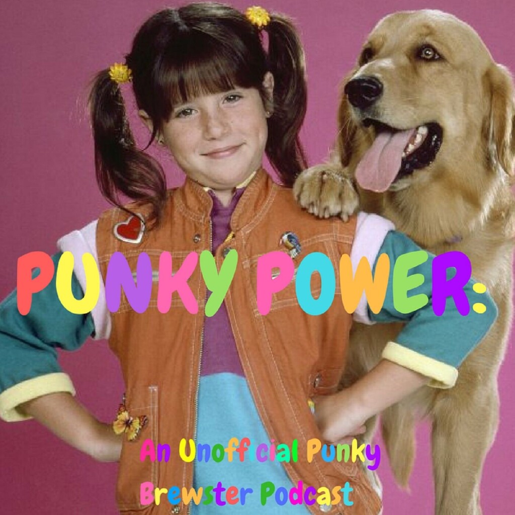 Punky Power: An Unofficial Punky Brewster Podcast - Podcast 