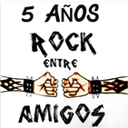 P-184 REA Especial 5 Años de Rock Entre Amigos (Un lustro de locura musical)