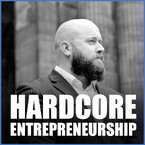 Hardcore Entrepreneurship Podcast