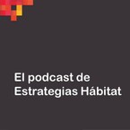 El podcast de Estrategias Hábitat