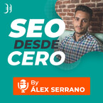 SEO desde Cero - Podcast de SEO