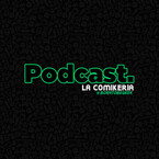 LaComikeria Podcast