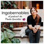 Ingobernables, con Paula González Carracedo