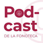 Podcast de la Fonoteca Nacional