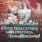 Podcast Conversaciones Historia Constitucional