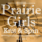 Prairie Girls Knit and Spin