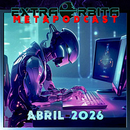 METAPODCAST abril 2026 – EXTRA ÓRBITA