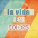 La Vida en Colors