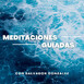 Meditaciones Guiadas con Salvador Gonzalez