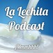 La Lechita Podcast