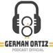 german ortiz podcast oficial