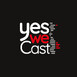 Yes We Cast