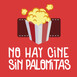 No Hay Cine Sin Palomitas