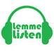 The Lemme Listen Podcasts