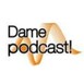 Dame Podcast! 