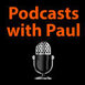 Podcasts with Paul
