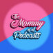 The Mammy Of All Podcasts