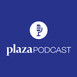 Plaza Podcast