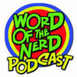 Word Of The Nerd Podcasts